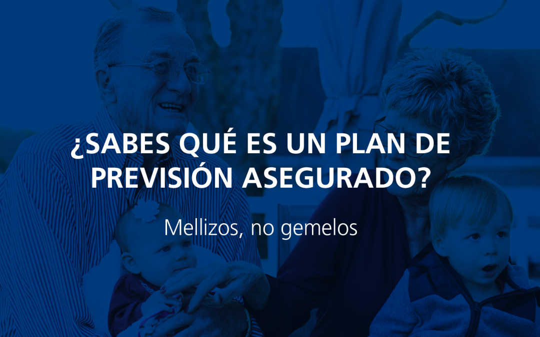 ¿Sabes qué es un Plan de Previsión Asegurado?