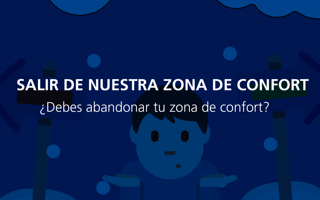 ¿Debes abandonar tu zona de confort?