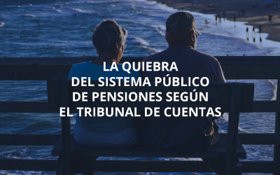 La quiebra del Sistema Público de Pensiones según el Tribunal de Cuentas