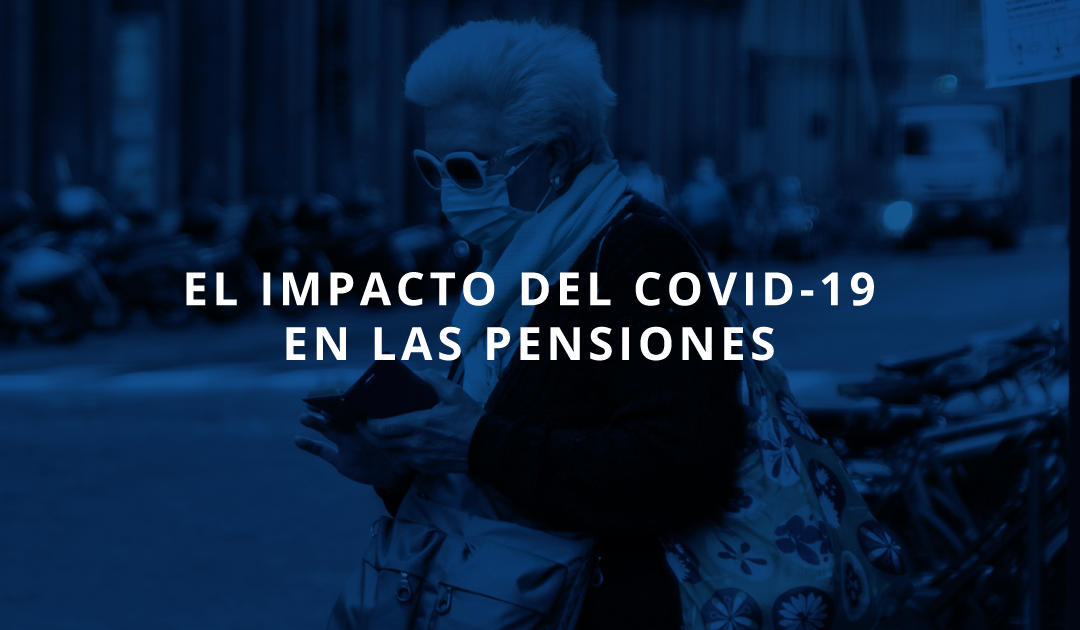 El impacto del COVID en las pensiones