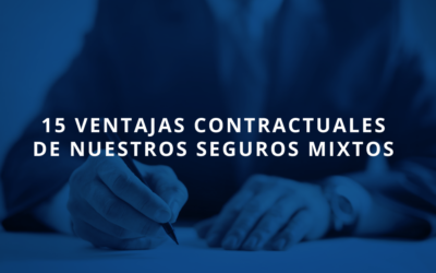 15 Ventajas contractuales de nuestros seguros mixtos