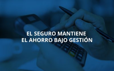 El seguro mantiene el ahorro bajo gestión