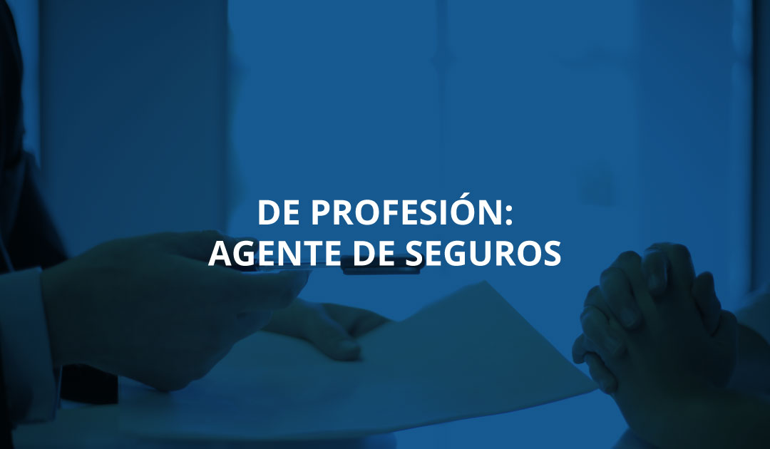 De profesión: Agente de seguros