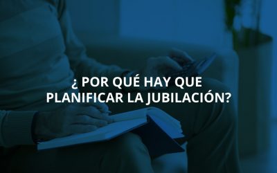 ¿Por qué hay que planificar la jubilación?