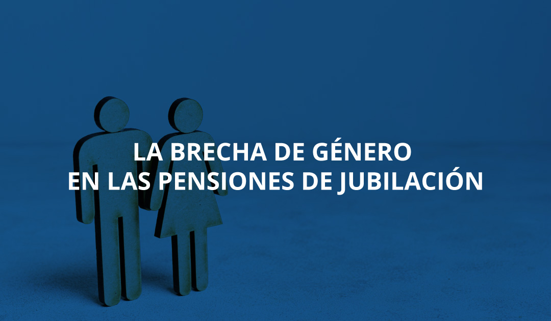 La brecha de género en las pensiones de jubilación