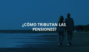 Cómo tributan las pensiones