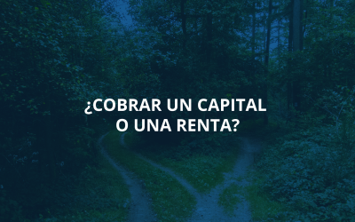 ¿Cobrar un capital o una renta?