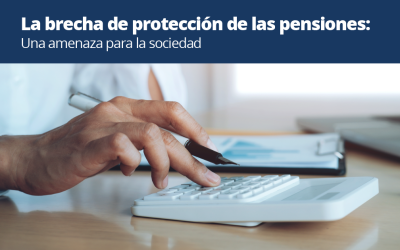 La brecha de protección de las pensiones: una amenaza para la sociedad