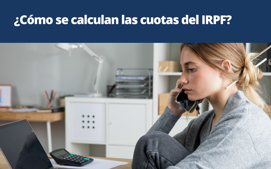 ¿Cómo se calculan las cuotas del IRPF?